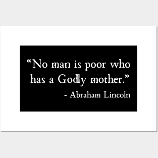 No Man Is Poor Who Has A Godly Mother Abraham Lincoln Posters and Art